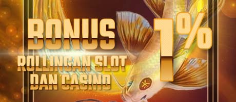 BONUS ROLINGAN SLOT & CASINO 1% - PISCES88